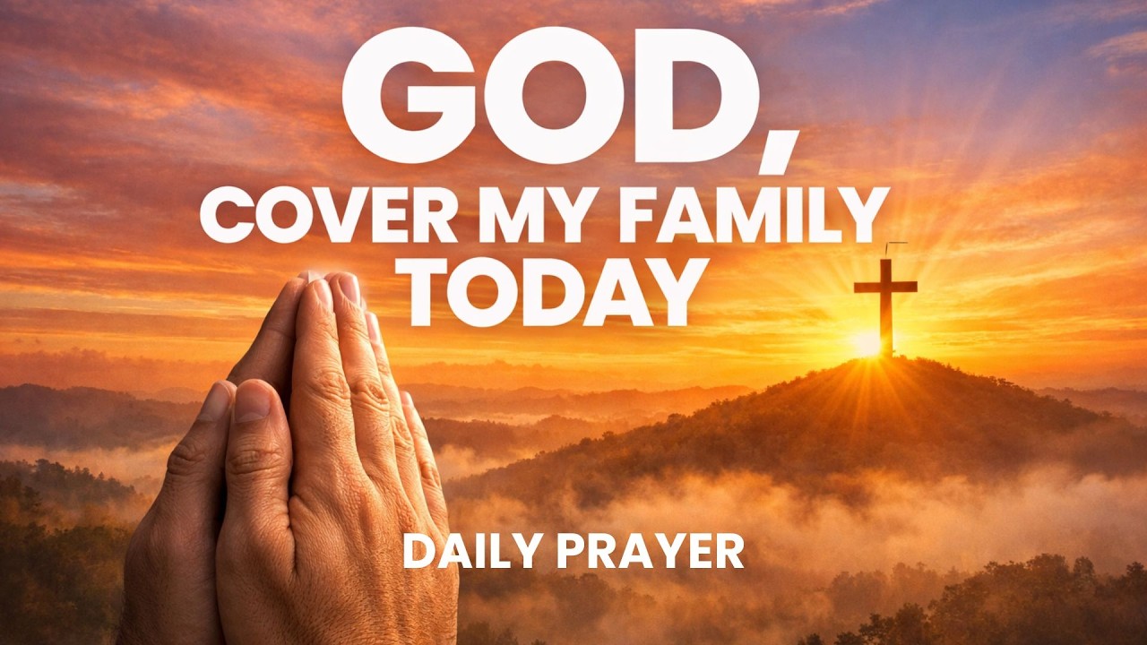 Prayer for Protection Over Your Family | Daily Prayer