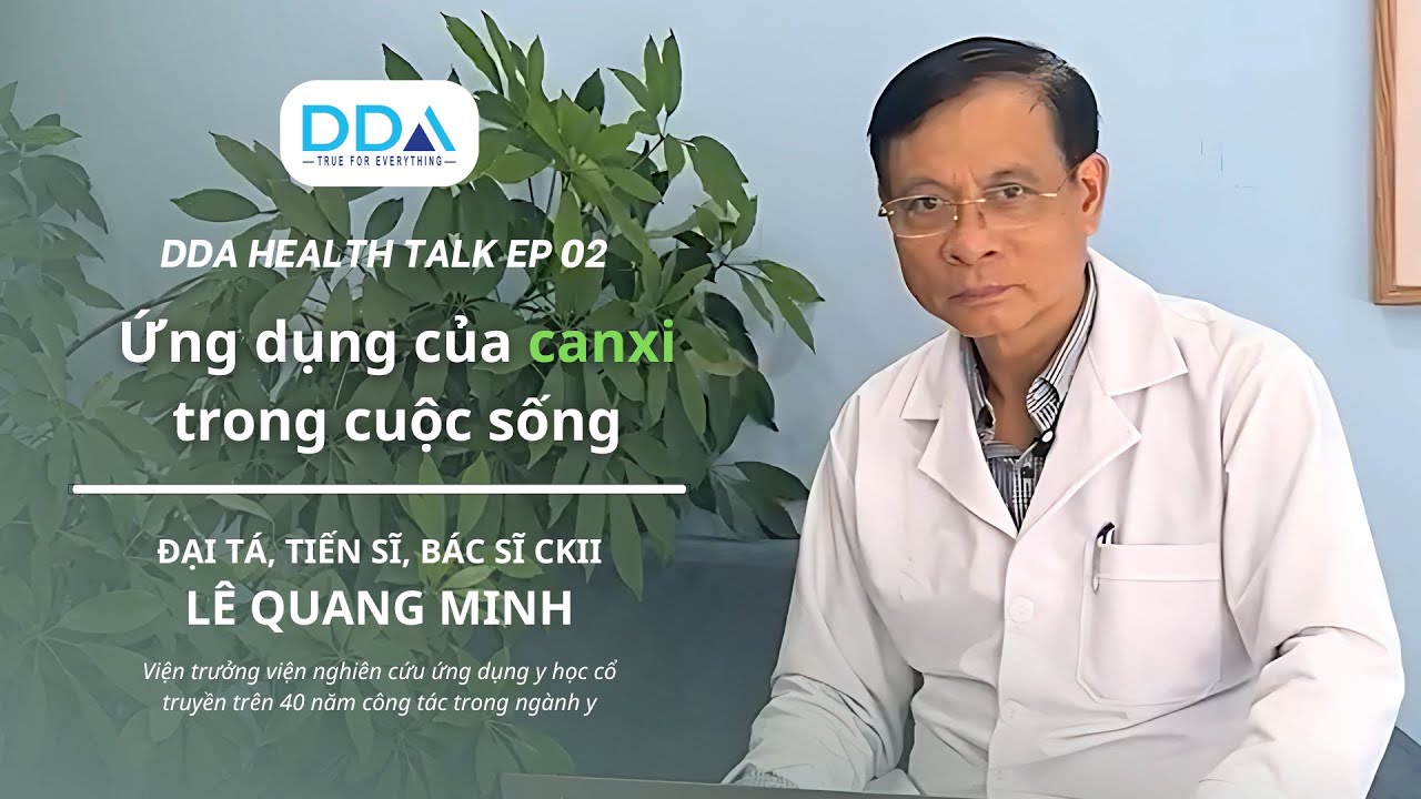 Ứng dụng của canxi trong cuộc sống - Bác sĩ chuyên khoa 2 Lê Quang Minh | #DDAHealthTalk EP 02