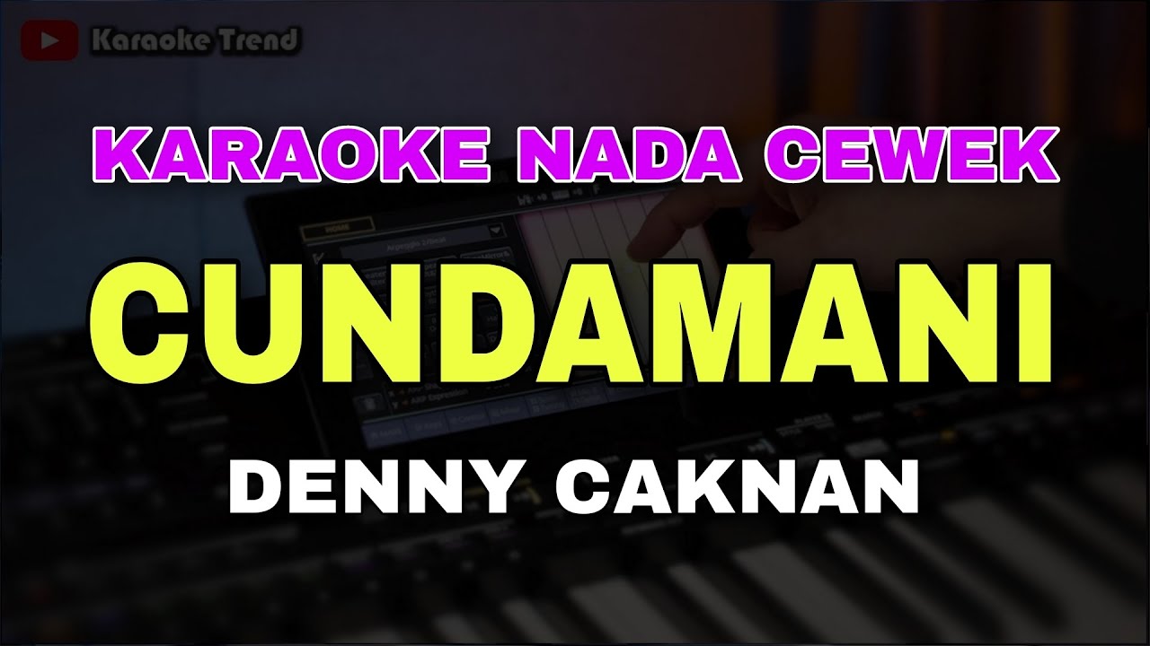 CUNDAMANI - DENNY CAKNAN || KARAOKE KOPLO PARGOY NADA CEWEK