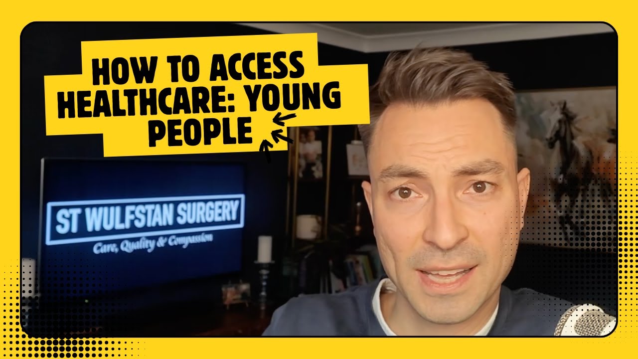 St Wulfstan Surgery: How To Access Healthcare for Young People