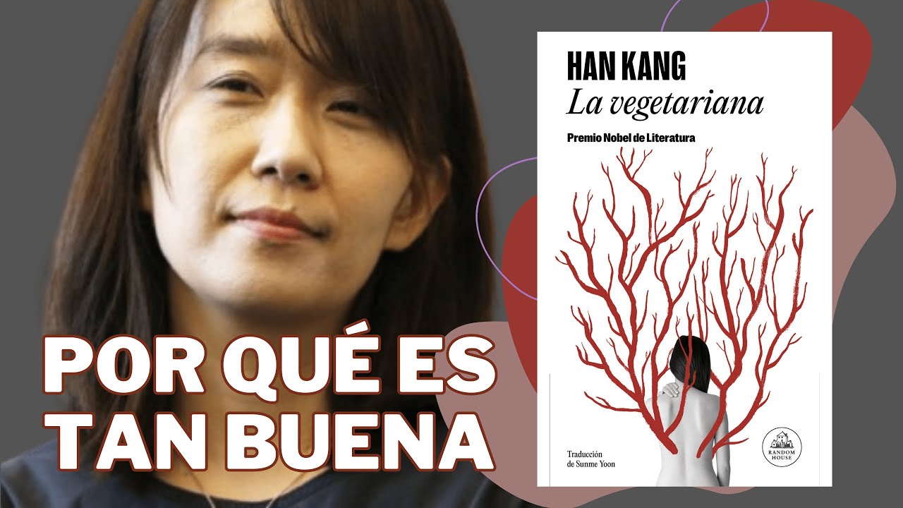 Las Razones por las que HAN KANG ganó el NOBEL | Reseña, análisis y opinión de LA VEGETARIANA