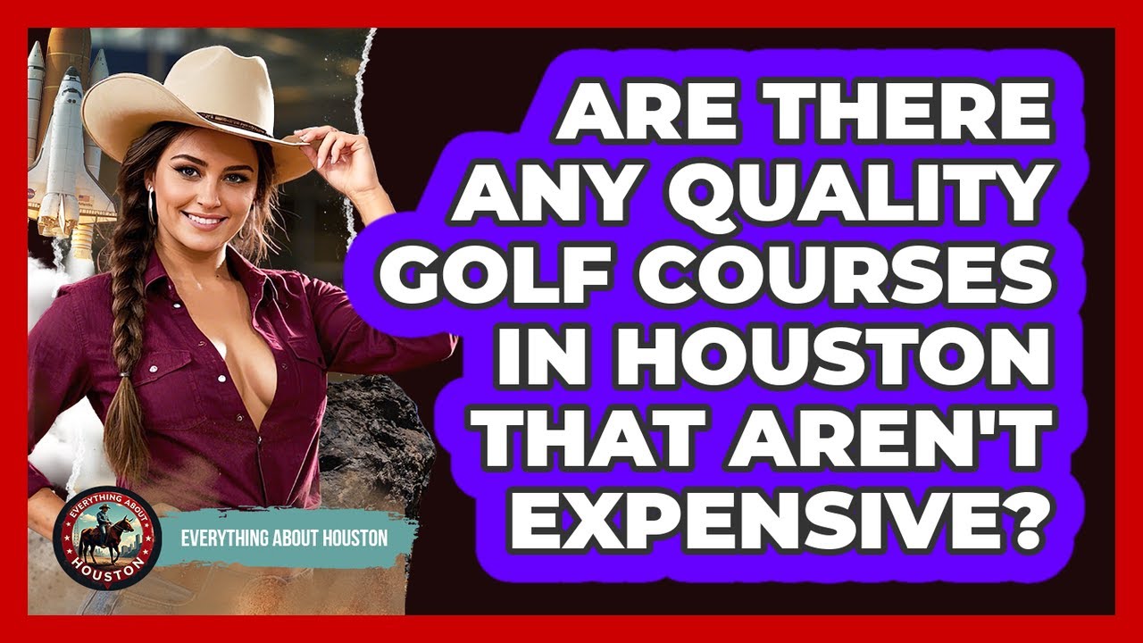 Are There Any Quality Golf Courses In Houston That Aren't Expensive? - Everything About Houston