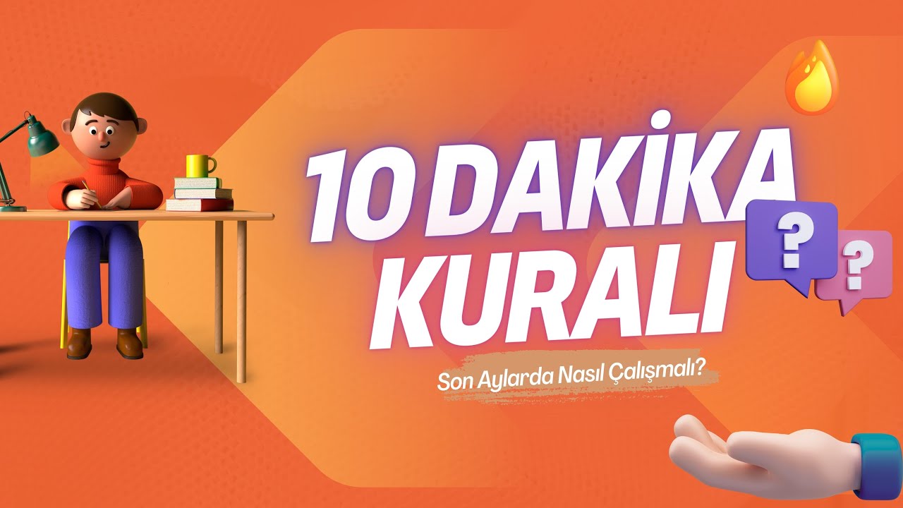 10 DAKİKA KURALI (SON AYLARDA NASIL ÇALIŞMALI?)