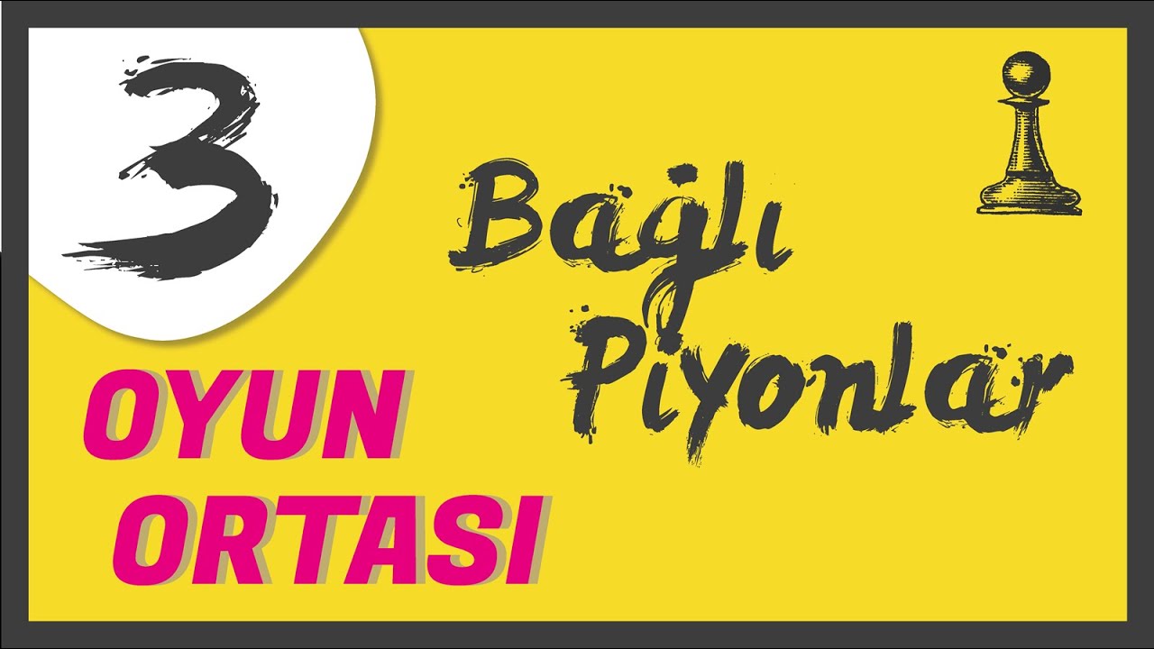 Satrançta Oyun Ortası ♟️ Bağlı Piyonlar ♟️ Satranç Nasıl Oynanır? ♟️ Satranç Dersleri [2020]