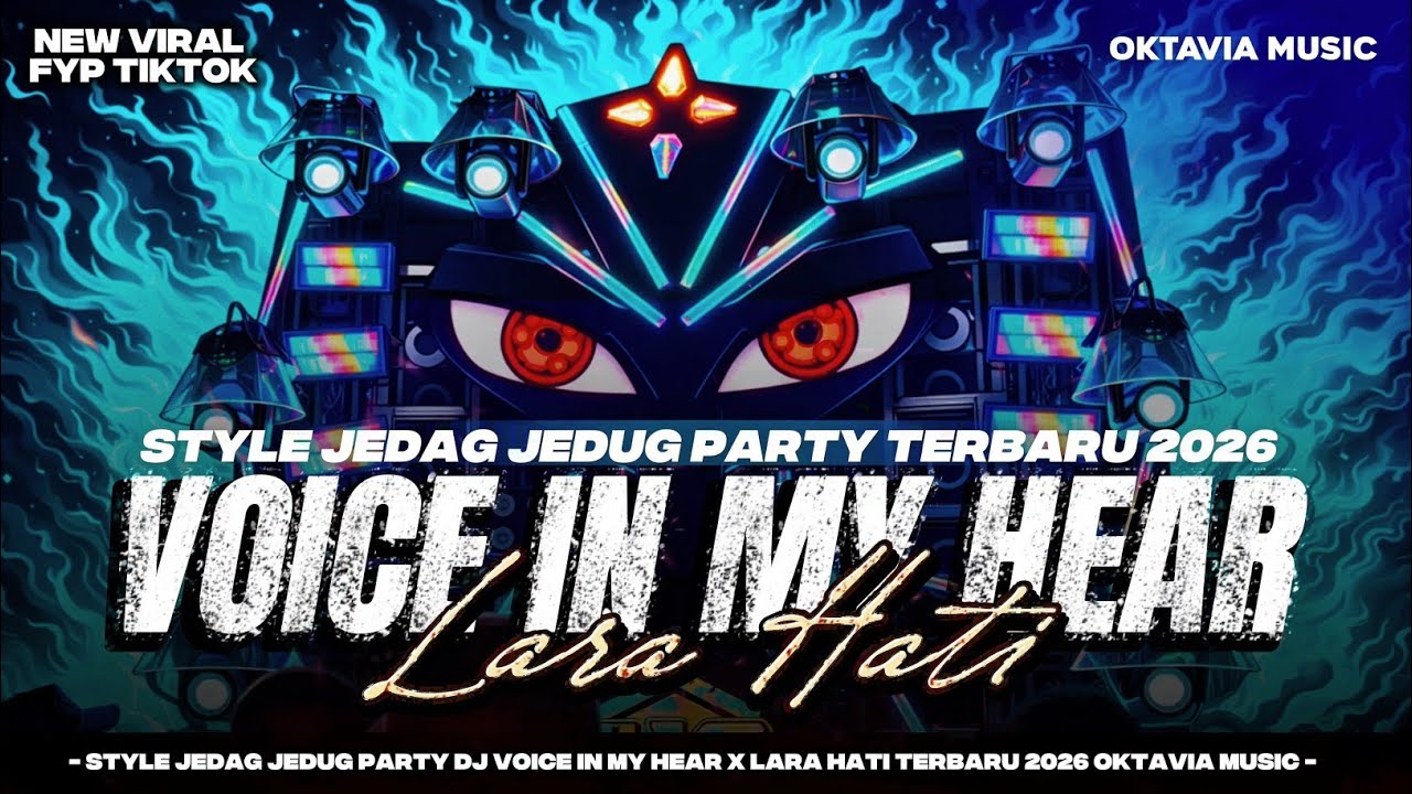 DJ VOICE IN MY HEAD X LARA HATI - VIRAL TIKTOK PARTY JEDAG JEDUG FULL BASS - OKTAVIA MUSIC 