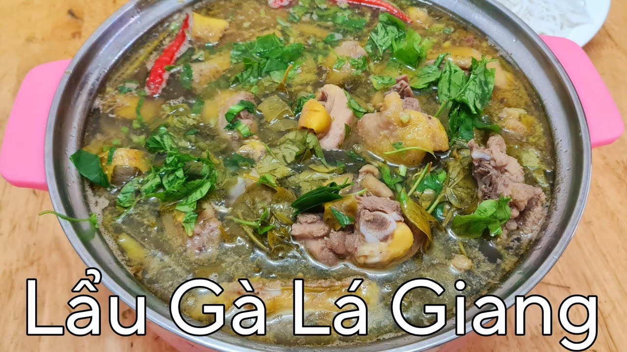 Lẩu Gà Lá Giang - Cách nấu lẩu gà lá giang thơm ngon đậm đà