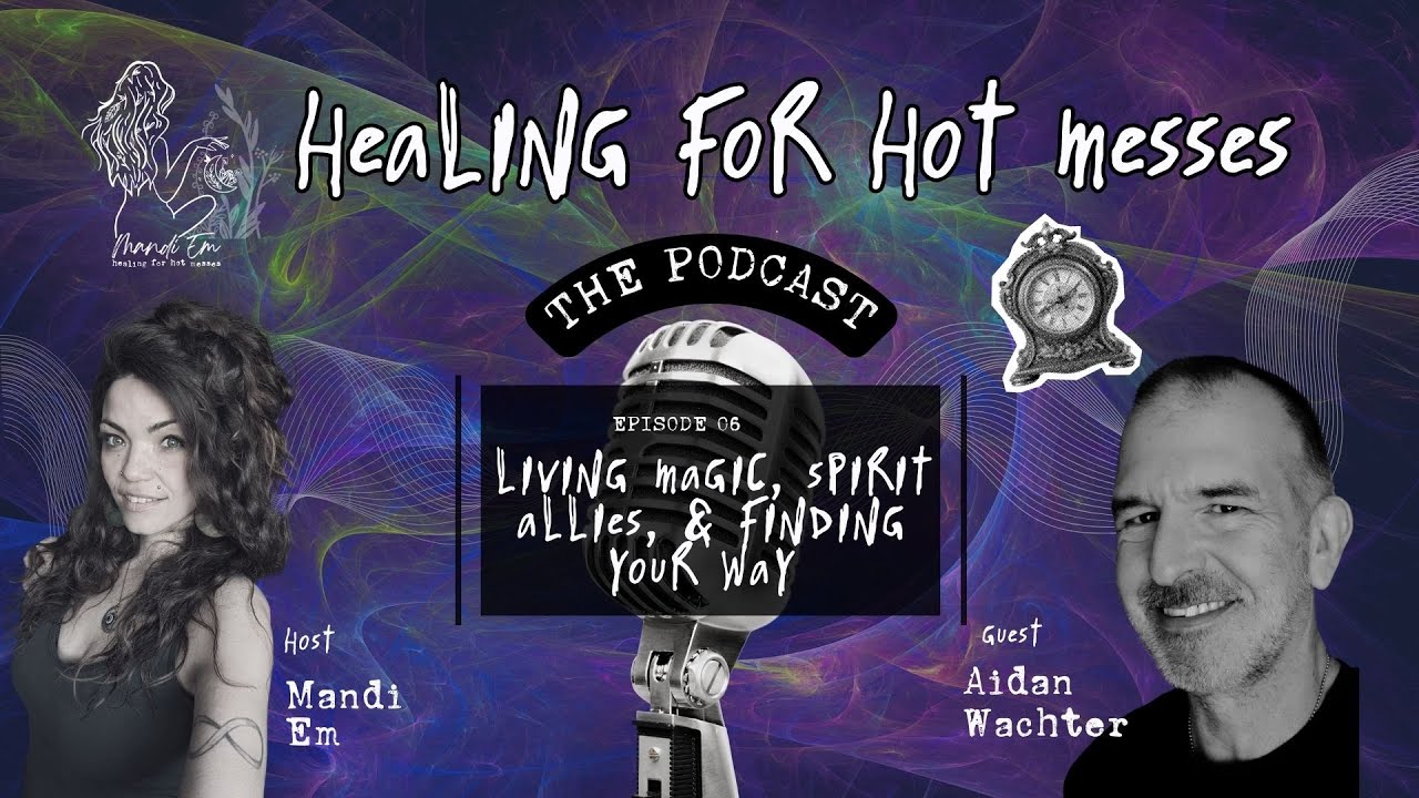 Living in Magic, Animism, and Finding Your Way- With Aidan Wachter [FULL EPISODE]