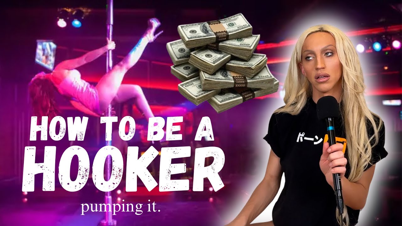 HOW TO BE A HOOKER | Pumping It: Ep. 3