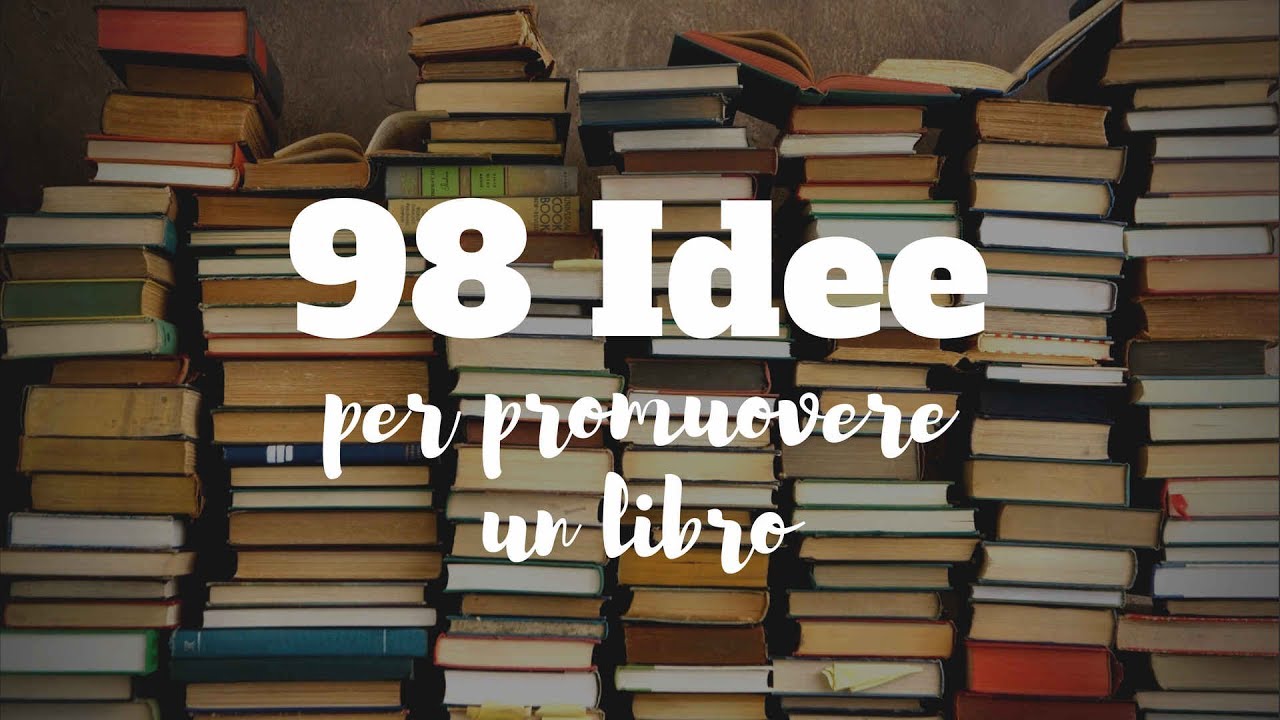 98 Idee per promuovere un libro e aumentare le vendite