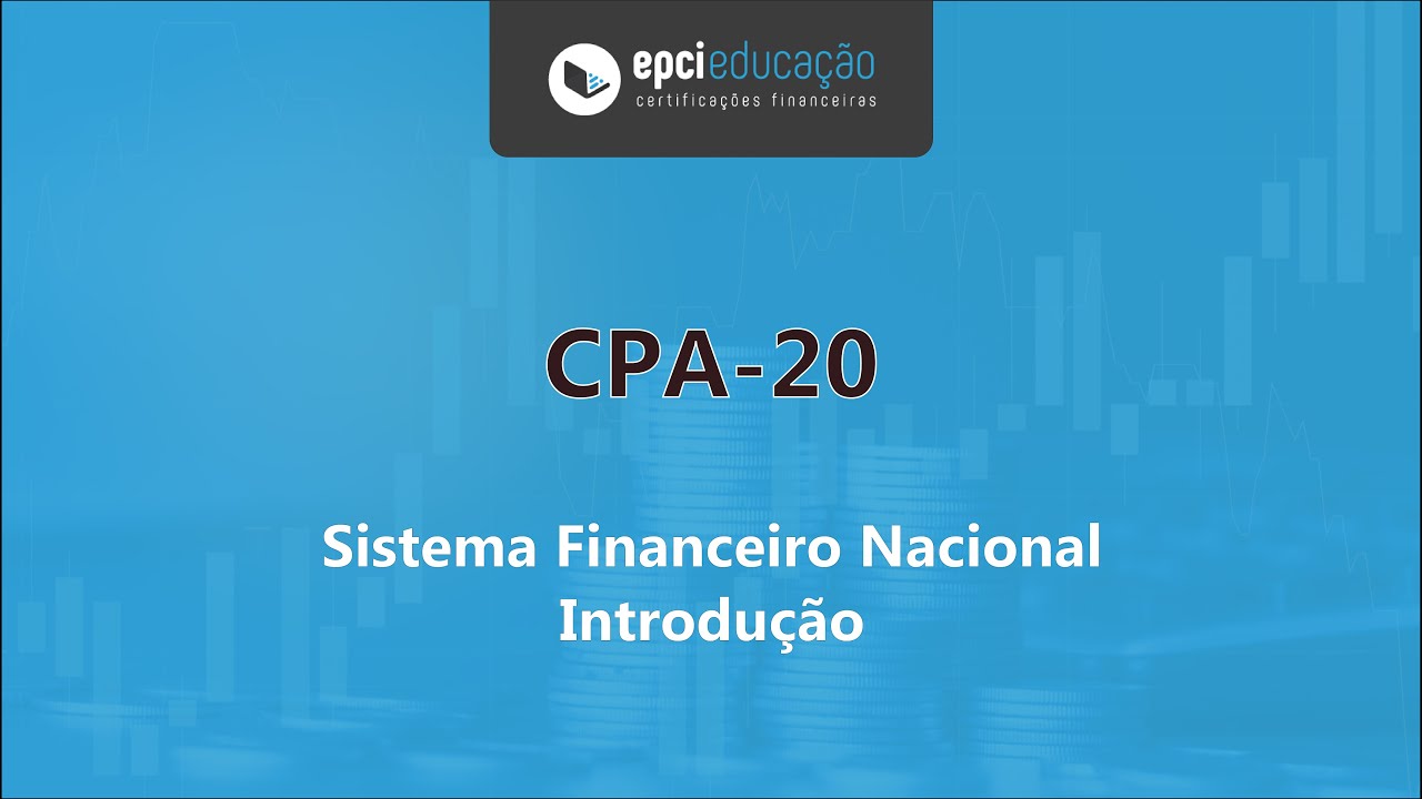 CPA-20 : Sistema Financeiro Nacional - Introdução