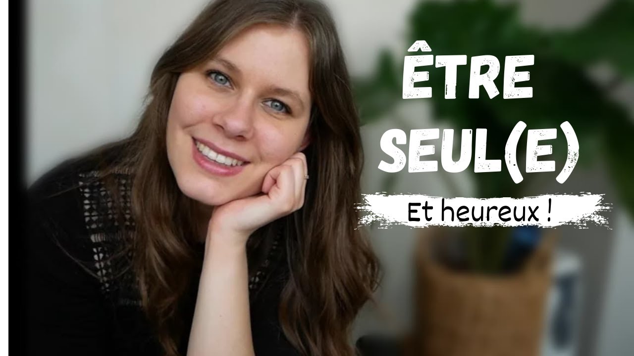 COMMENT ÊTRE HEUREUX SEUL ?