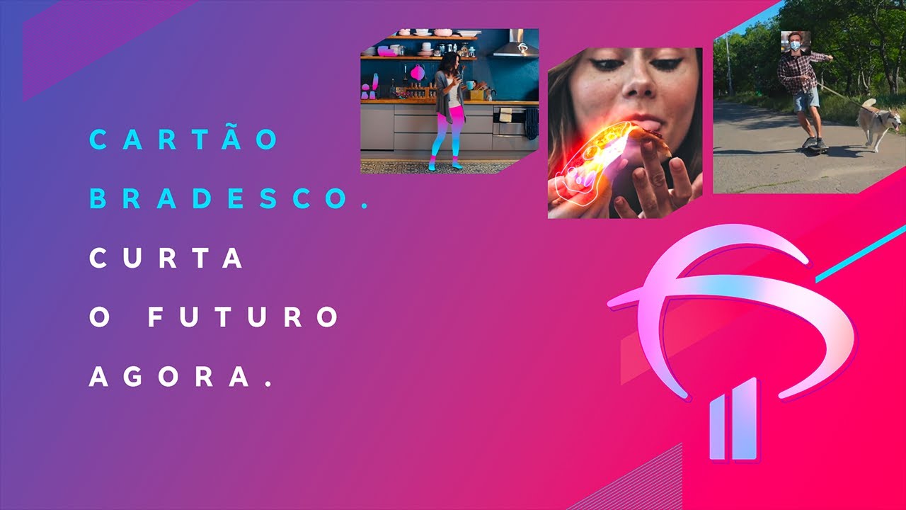 Cartão Bradesco. Curta o futuro agora.