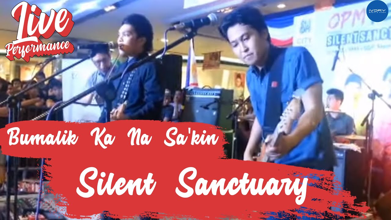 Silent Sanctuary - Bumalik Ka Na Sa'kin (Live Performance)