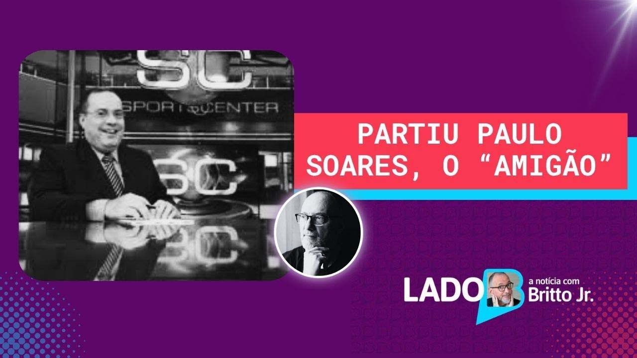 PARTIU PAULO SOARES, O “AMIGÃO”