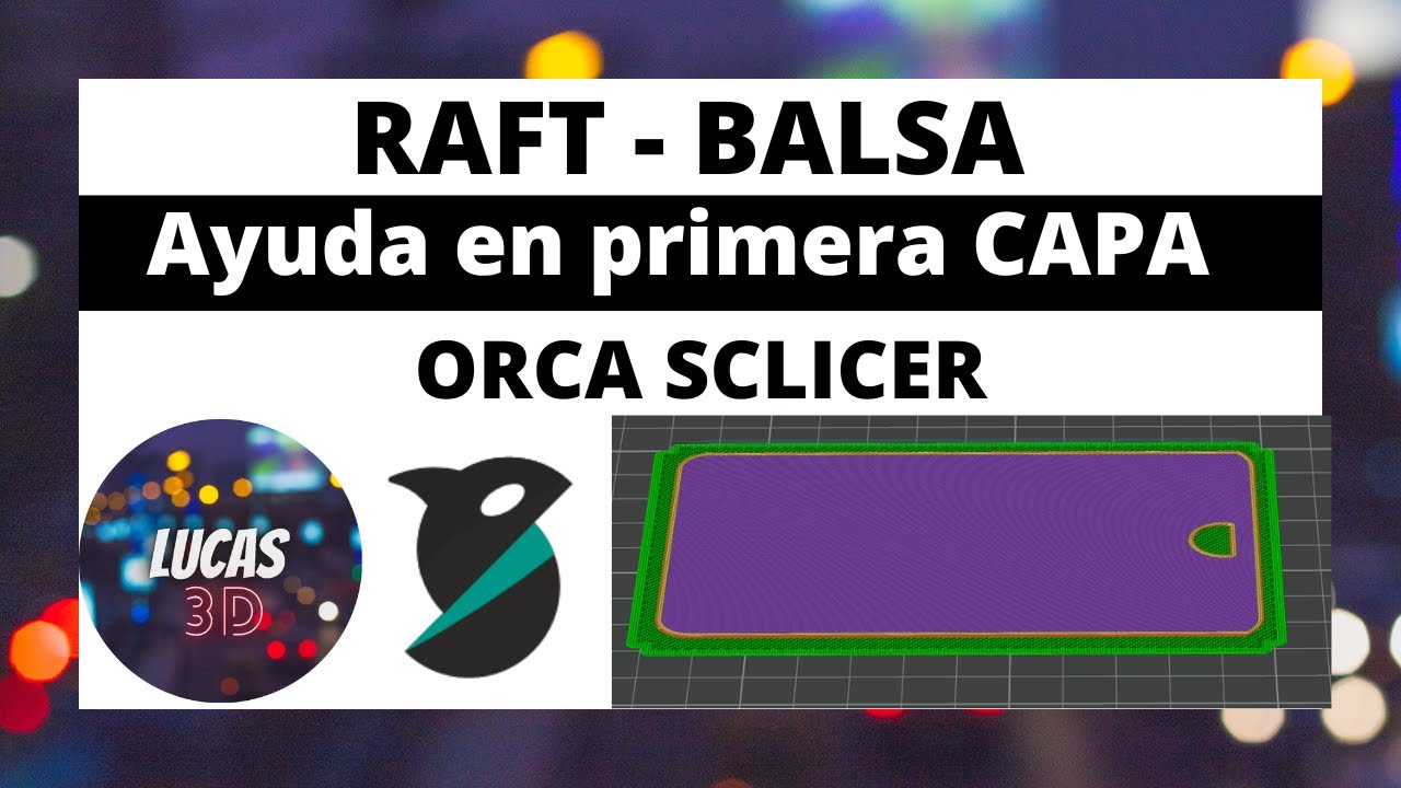 💥RAFT - BALSA - ayuda en primera CAPA ORCASLICER 🔥 #orcaslicer