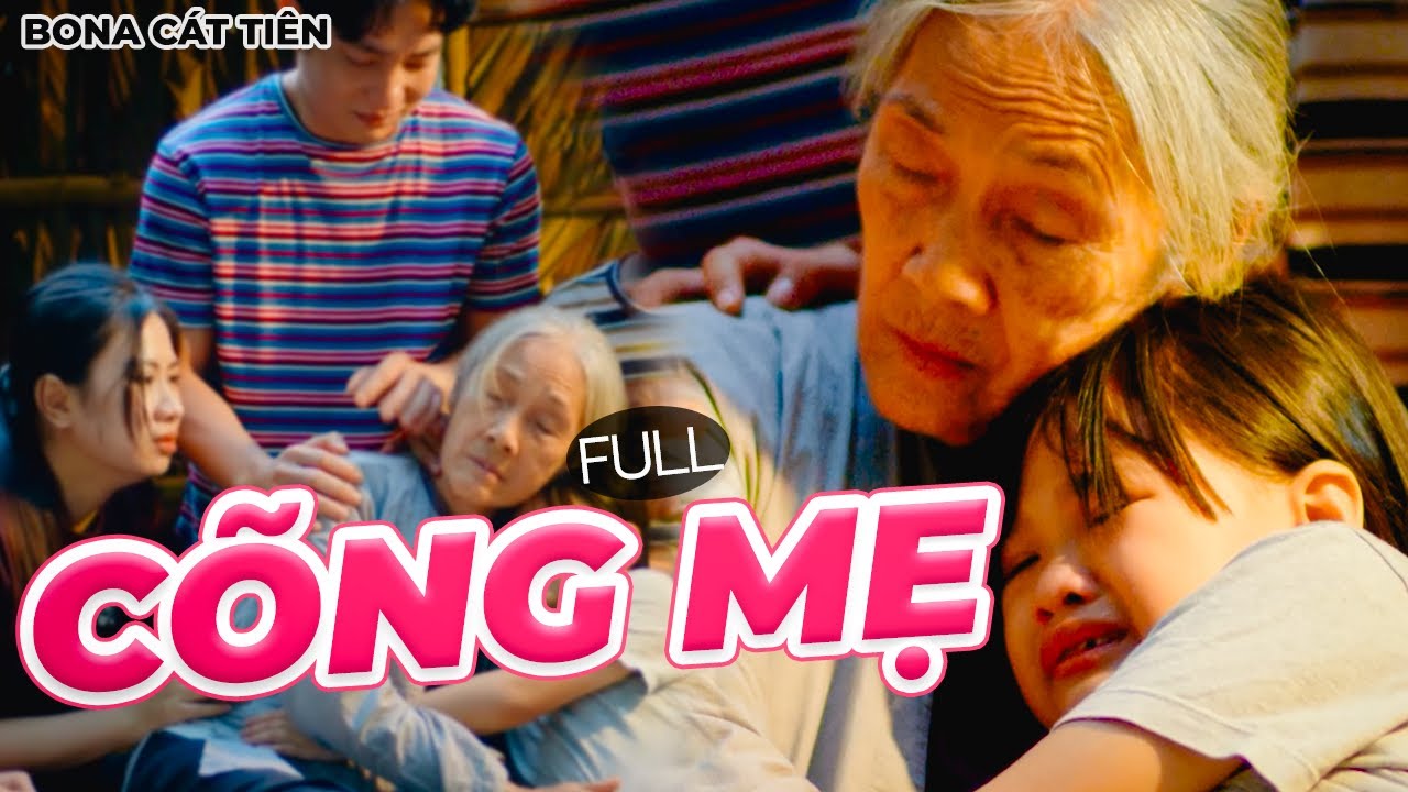 Cõng Mẹ - Trọn Bộ - Phim Tình Cảm Gia Đình Hay Nhất 2025 | Bona Cát Tiên