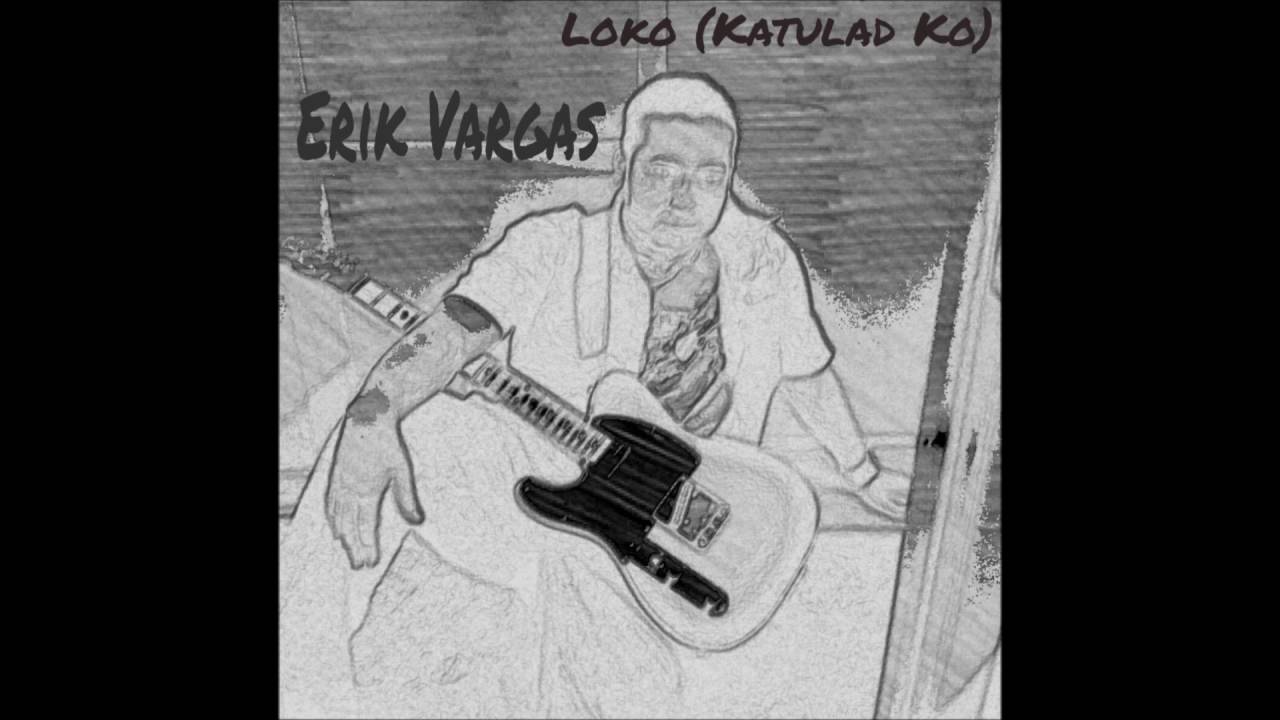 Erik Vargas - Loko (Katulad Ko) (Official Lyric MV)