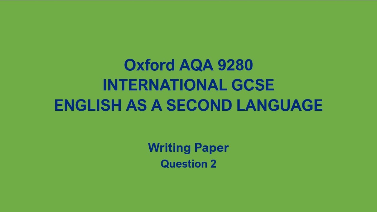 Oxford AQA 9280 International GCSE English as a Second Language Writing Question 2