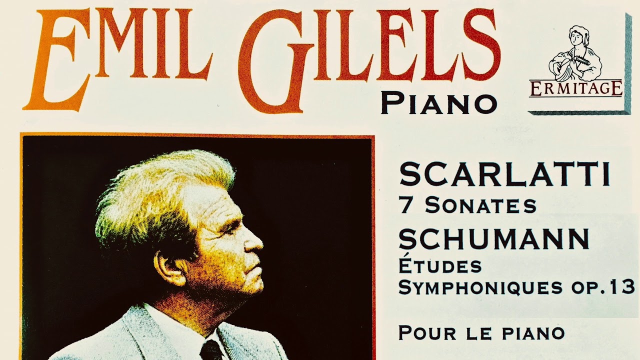 Scarlatti / Schumann - Sonatas / Symphonic Etudes + Presentation (reference recording : Emil Gilels)