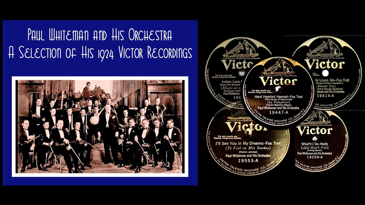 Paul Whiteman and His Orchestra - A Selection of his 1924 Victor Recordings