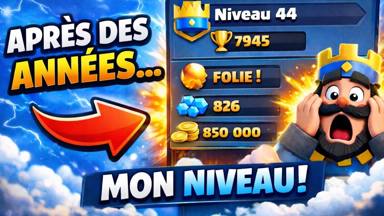 Après toutes ces années sur Clash Royale, voilà mon niveau