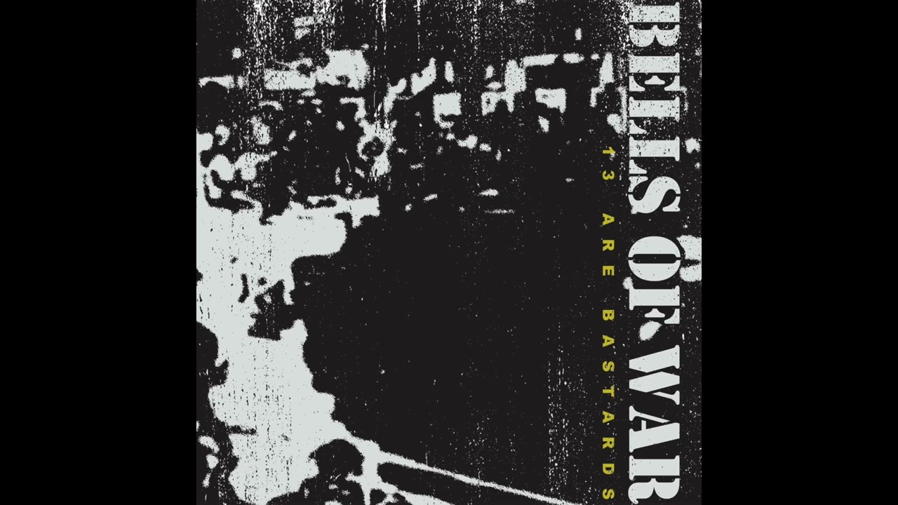 BELLS OF WAR - 13 ARE BASTARDS