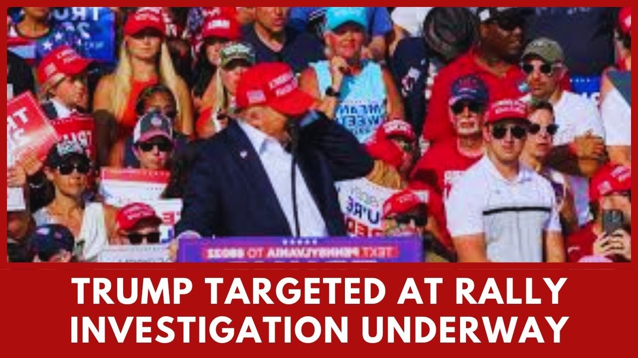 Trump Rally Attack: Updates and Investigation