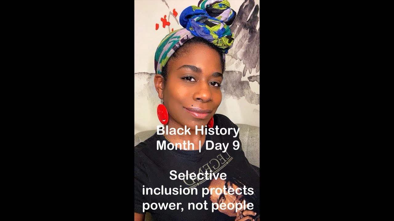 Black History Month | Day 9 : Selective inclusion protects power, not people
