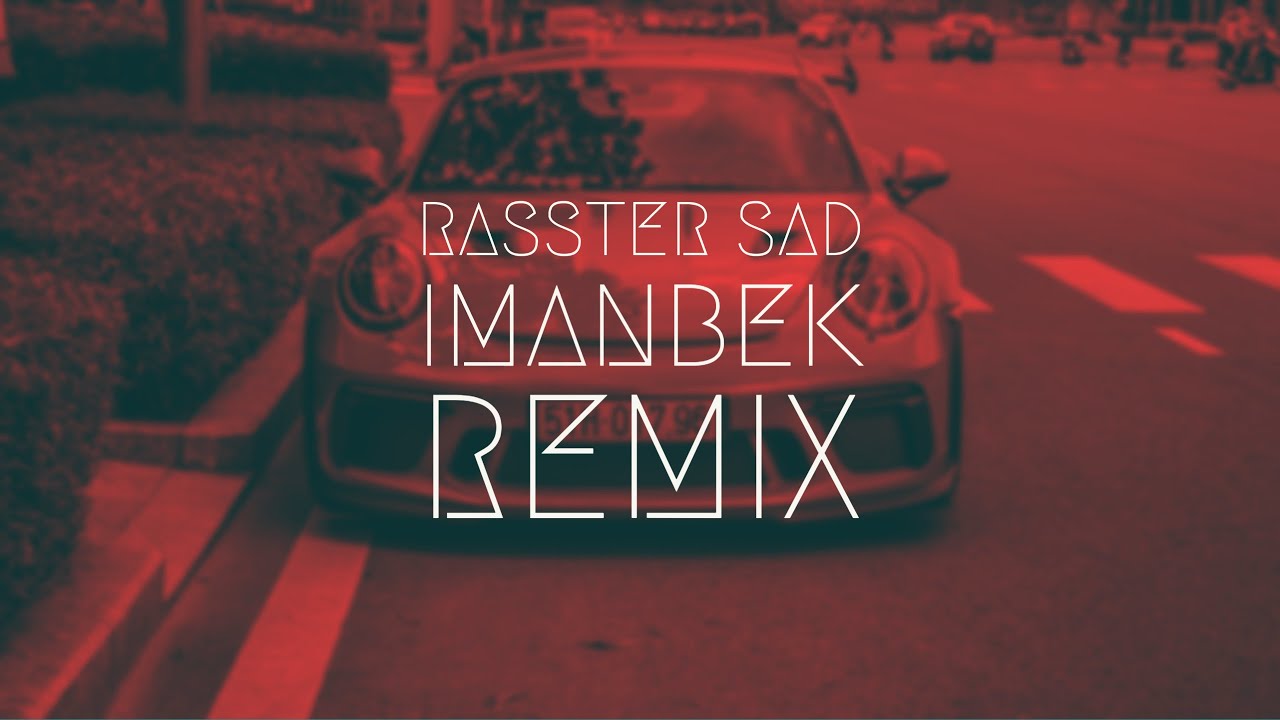 Rasster - SAD [Imanbek Remix] BassBoost | Extended Remix