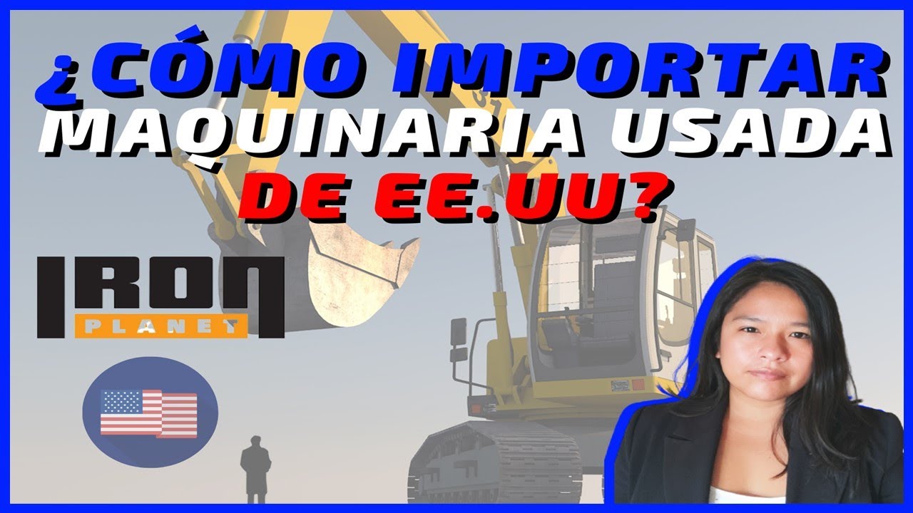 🚜 C&oacute;mo Importar Maquinaria Usada de EE.UU. con IRON PLANET 🚜