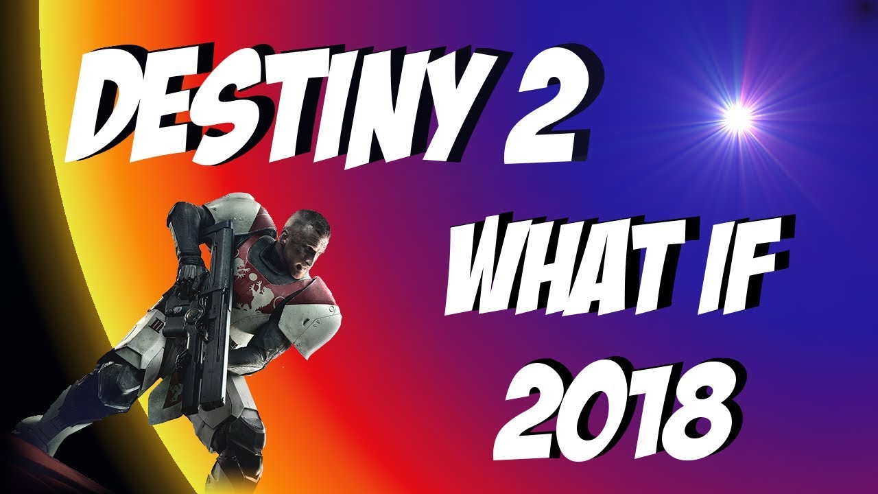 How to improve the Lifespan of Destiny 2 for 2018 - Destiny 2