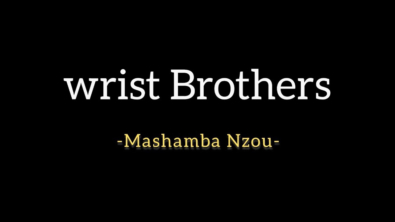 Wrist brothers - Mashamba nzou