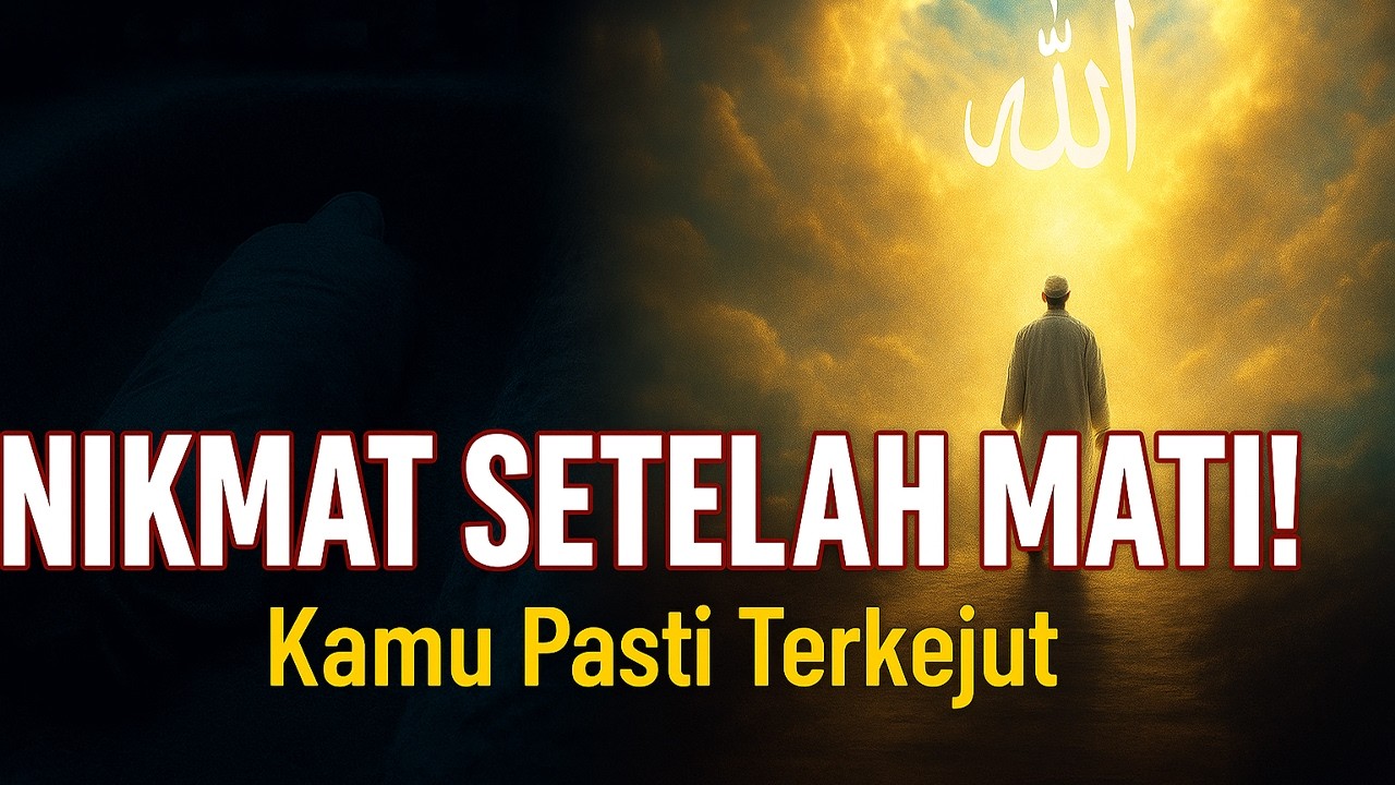 DI BALIK KEMATIAN YANG MENGERIKAN, ADA NIKMAT TAK TERBAYANG!