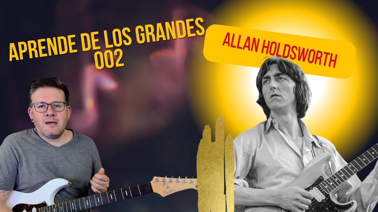 002 Aprende de los Grandes! - Allan Holdsworth