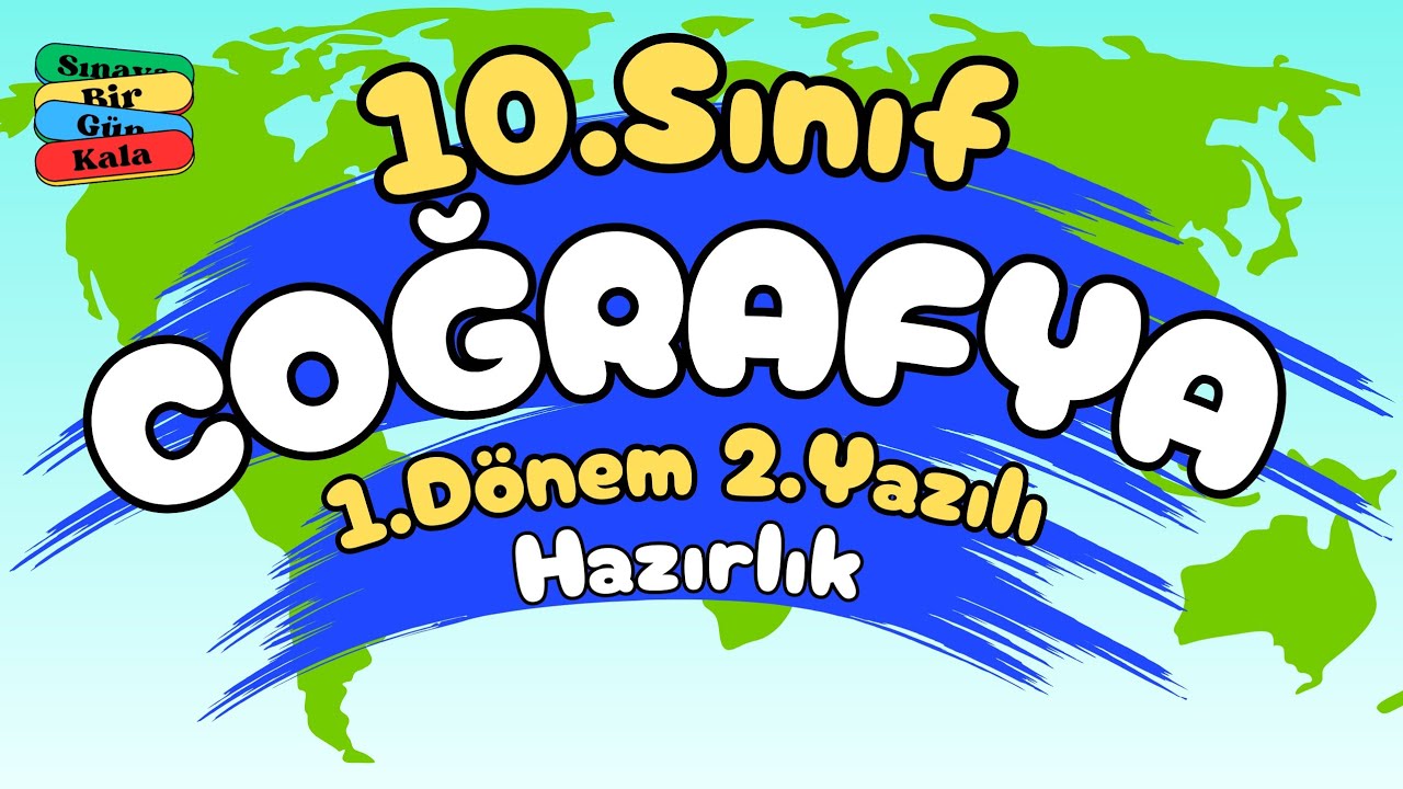 10.Sınıf Coğrafya 1.Dönem 2.Yazılı Hazırlık