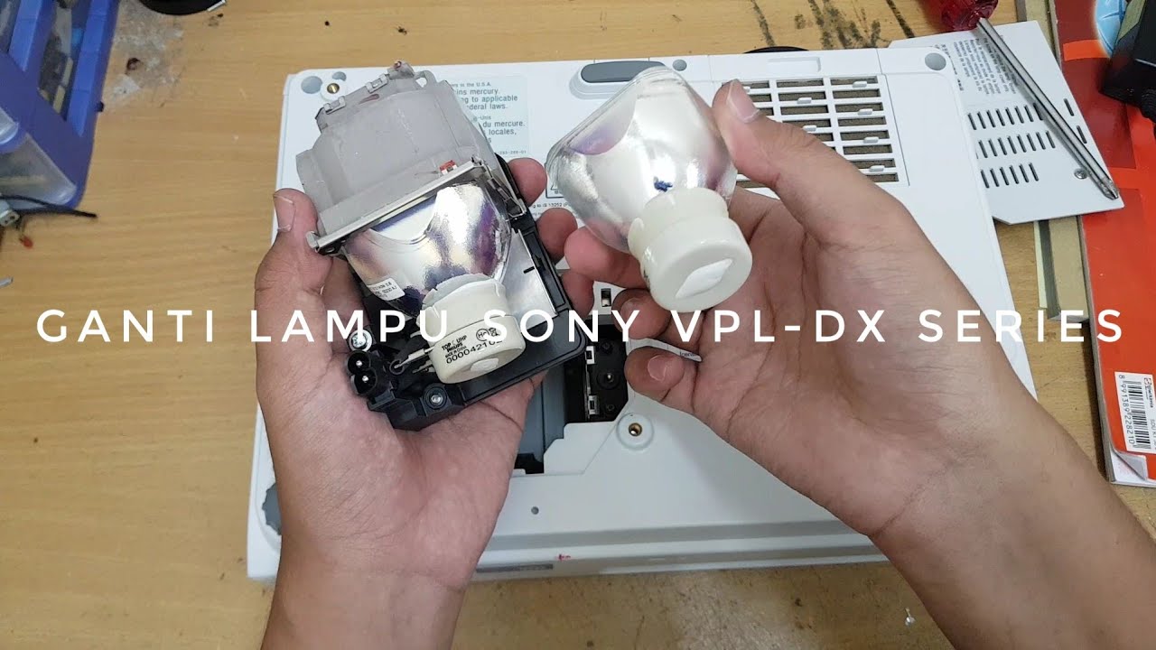 Cara Ganti Lampu Proyektor Sony VPL-DX100 VPL-DX102 VPL-DX series