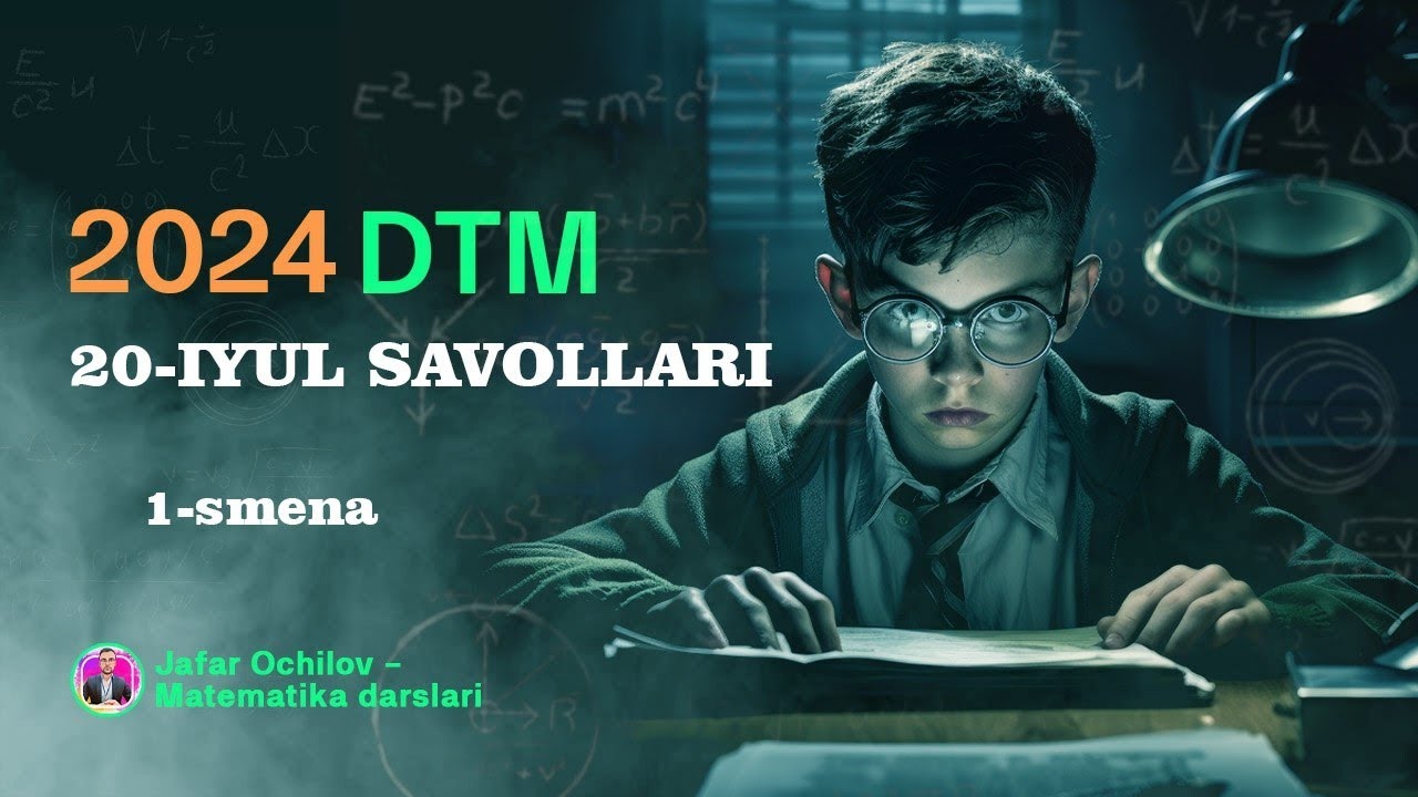 DTM-2024 | 20-iyulda tushgan savollar tahlili 1-smena 1-qism