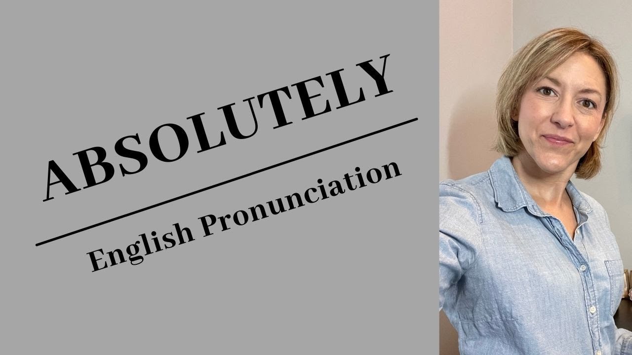 Learn to Pronounce ABSOLUTELY - American English Pronunciation Lesson #learningenglish