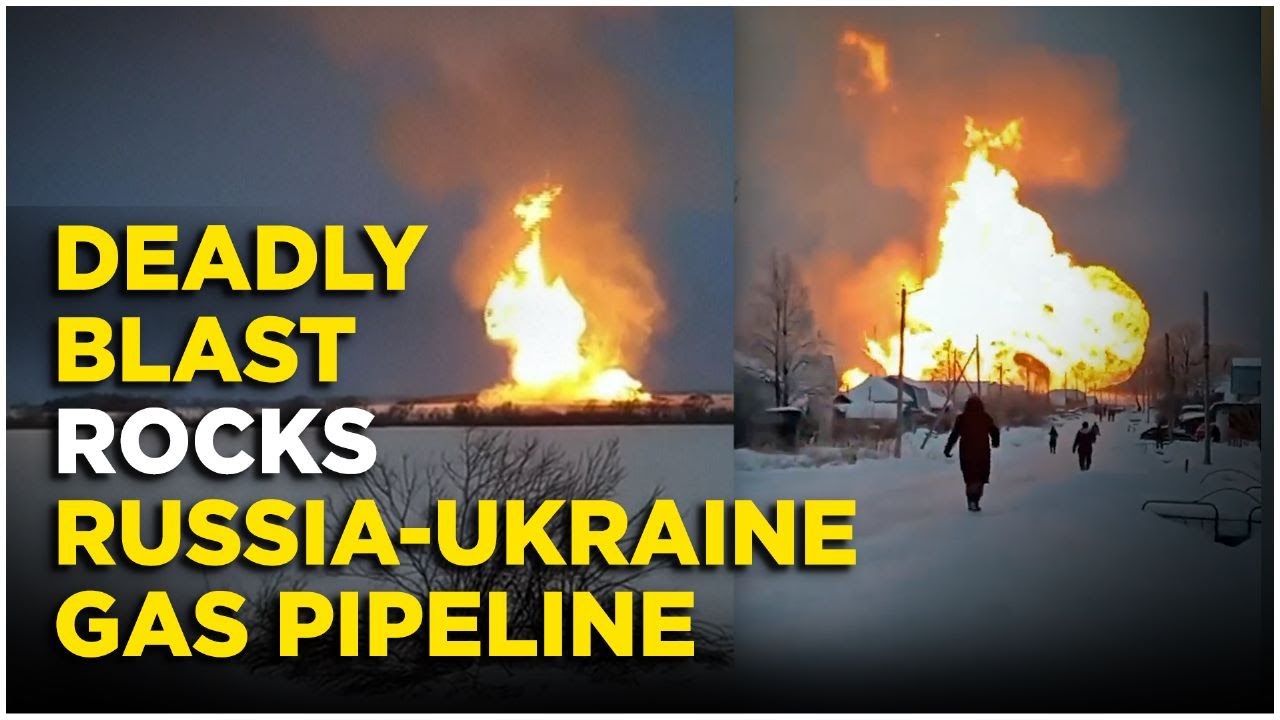 Explosion In Russia Live : Massive Blast Rips Through Russia-Ukraine Gas Pipeline, Kills 3 People