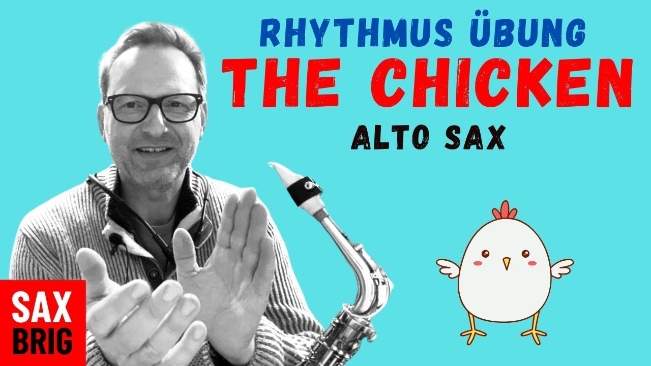 The Chicken - Der kleine Bürzel am Ende - kleine Rhythmus Übung für Altsaxophon