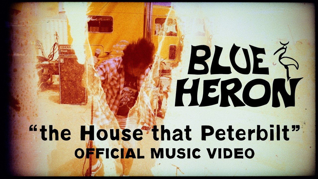 Blue Heron - The House that Peterbilt (Official Video)