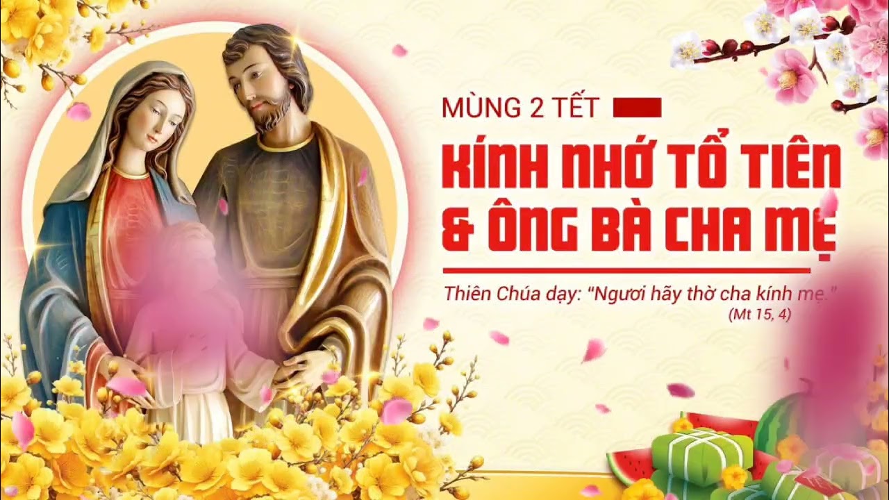SUY NIỆM TIN MỪNG MÔNG HAI TẾT - GHI ƠN TỔ TIÊN VÀ ÔNG BÀ CHA MẸ