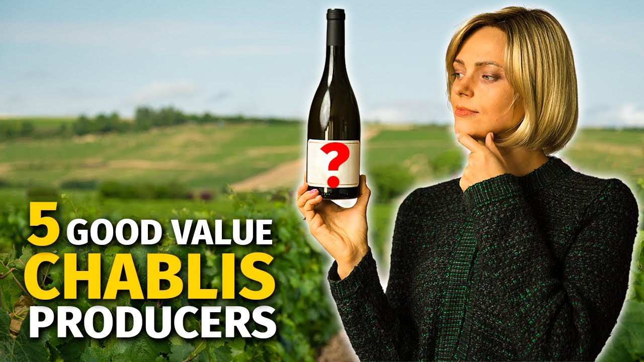 5 Great CHABLIS Wine Producers (Who Offer Good Value for Money)