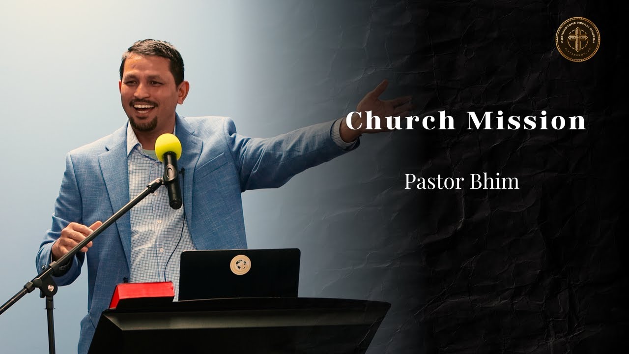 Church's Mission || Sermon By Pastor Bhim