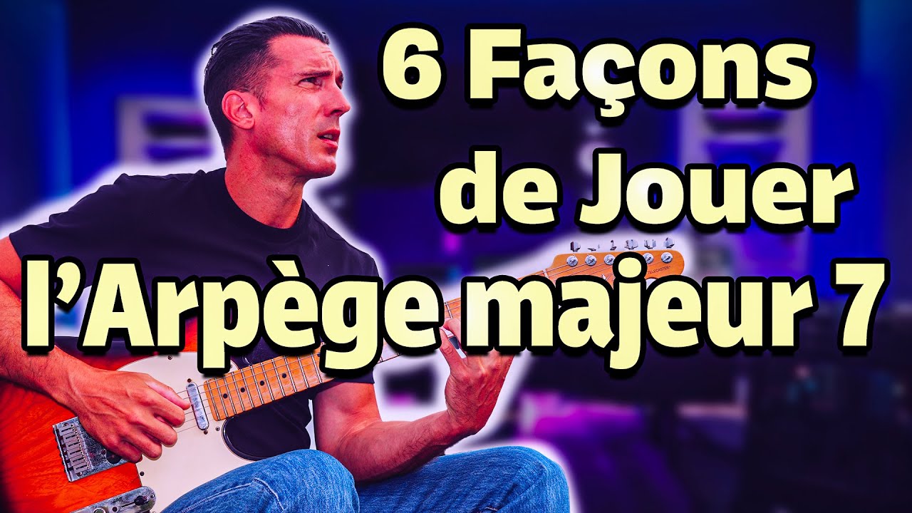 6 Façons de jouer l' ARPEGE Majeur 7 ( ∆ ) ! #GuitarVlog 12