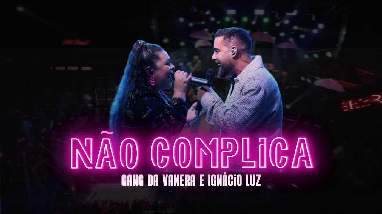 Não Complica - Gang da Vanera feat. Ignácio Luz     