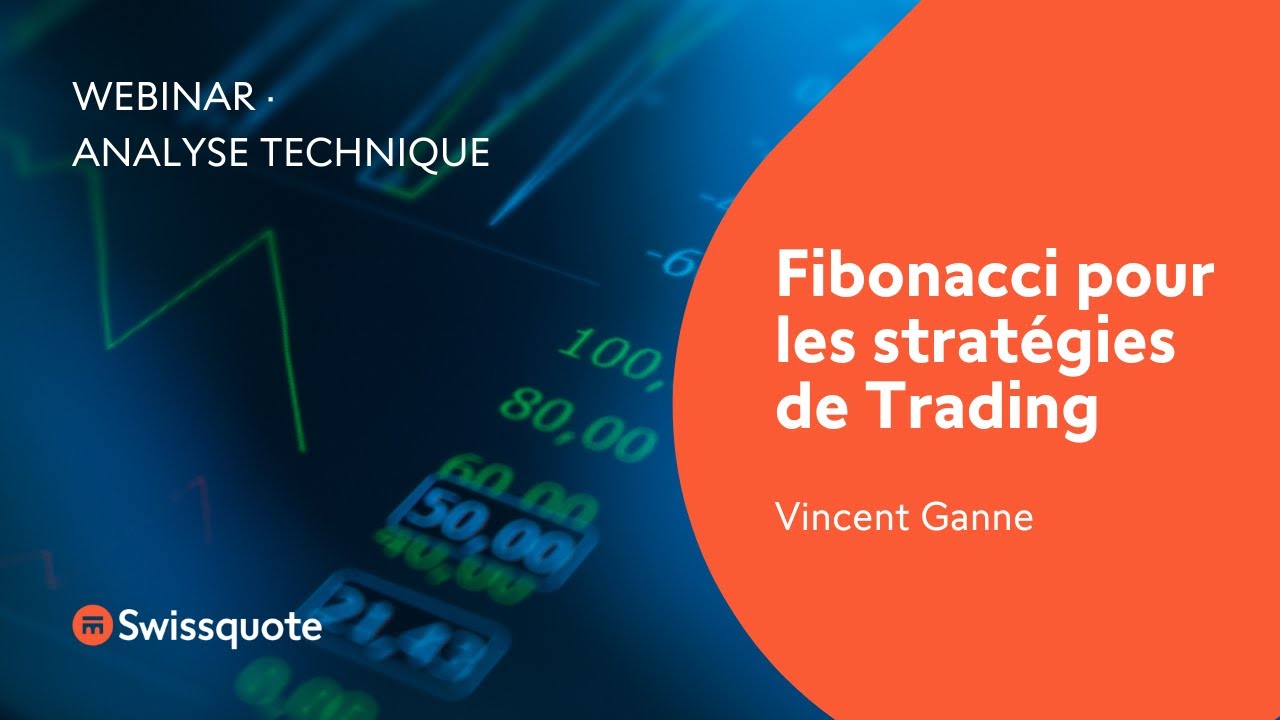 Fibonacci pour les stratégies de Trading - Vincent Ganne | Swissquote