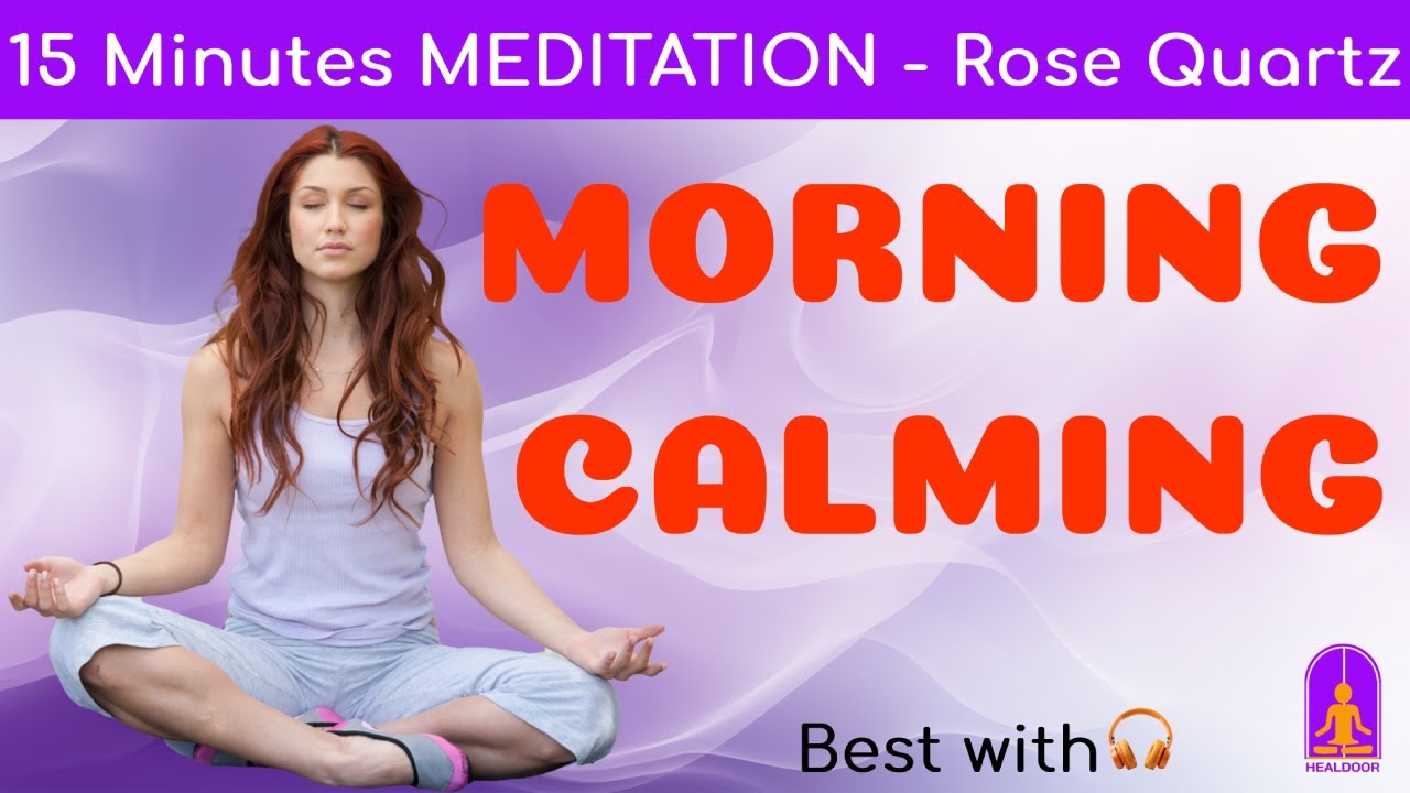 Rose Quartz Morning Meditation in 15 Minutes