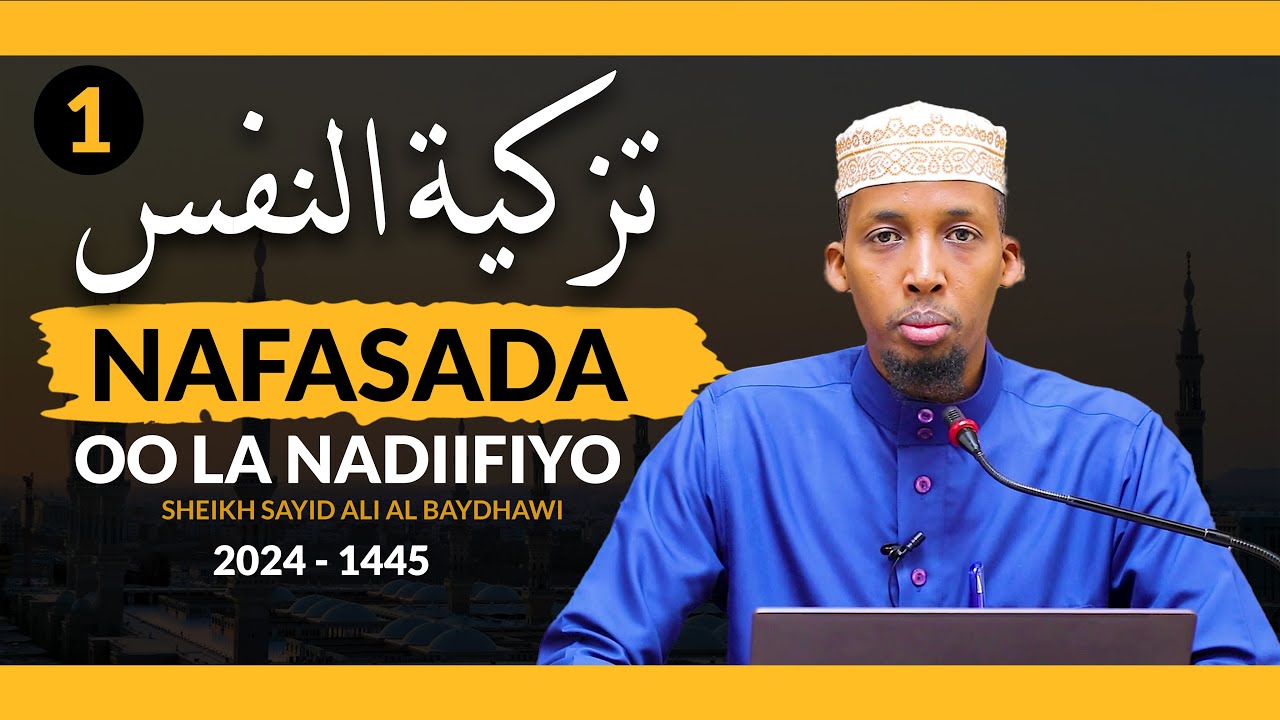 NAFSADA OO LA NADIIFIYO ||  SHEIKH SAYID ALI AL BAYDHAWI 2024