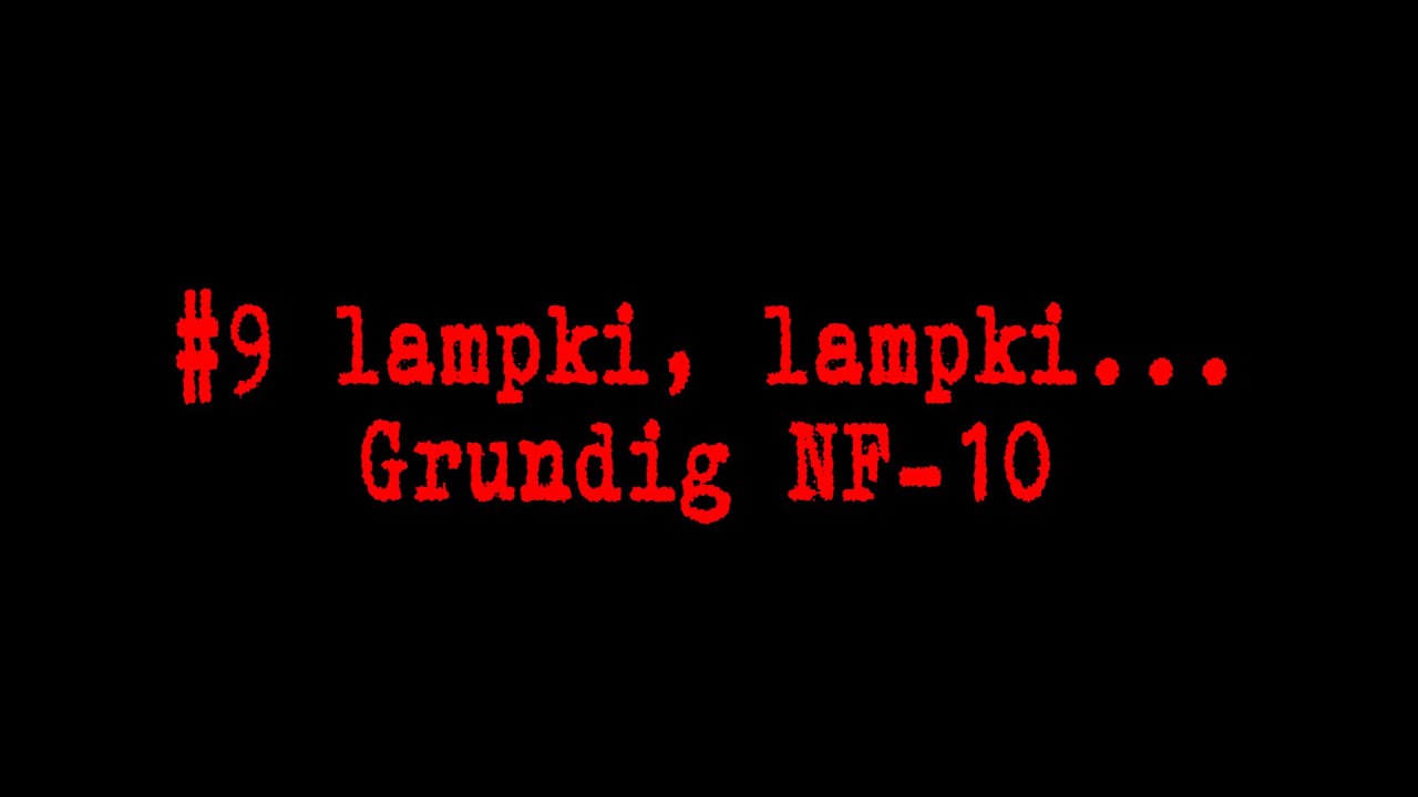 #9 lampki, lampki... Grundig NF-10